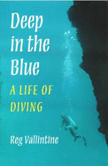 Deep in the Blue: A Life of Diving