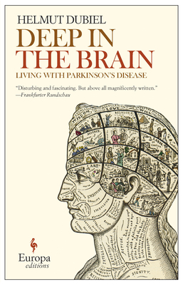 Deep in the Brain: Living with Parkinson's Disease - Dubiel, Helmut