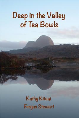 Deep in the Valley of Tea Bowls - Kituai, Kathy, and Stewart, Fergus