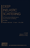 Deep Inelastic Scattering: 13th International Workshop on Deep Inelastic Scattering; Dis 2005