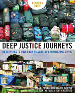 Deep Justice Journeys: 50 Activities to Move from Mission Trips to Missional Living