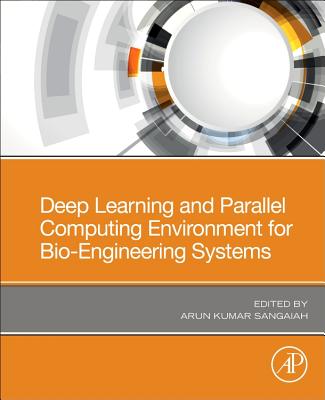 Deep Learning and Parallel Computing Environment for Bioengineering Systems - Sangaiah, Arun Kumar (Editor)