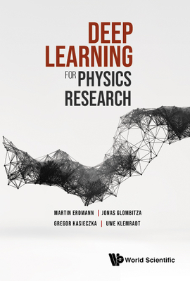 Deep Learning for Physics Research - Erdmann, Martin, and Glombitza, Jonas, and Kasieczka, Gregor