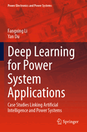 Deep Learning for Power System Applications: Case Studies Linking Artificial Intelligence and Power Systems