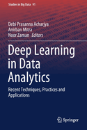 Deep Learning in Data Analytics: Recent Techniques, Practices and Applications