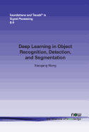 Deep Learning in Object Recognition, Detection, and Segmentation