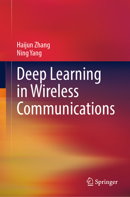 Deep Learning in Wireless Communications - Zhang, Haijun, and Yang, Ning
