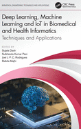 Deep Learning, Machine Learning and Iot in Biomedical and Health Informatics: Techniques and Applications