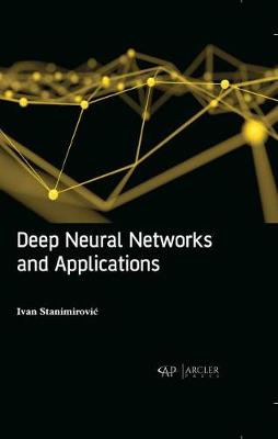 Deep Neural Networks and Applications - Stanimirovic, Ivan