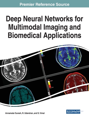 Deep Neural Networks for Multimodal Imaging and Biomedical Applications - Suresh, Annamalai (Editor), and Udendhran, R (Editor), and Vimal, S (Editor)