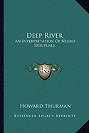 Deep River: An Interpretation Of Negro Spirituals