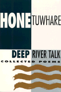 Deep River Talk: Collected Poems - Tuwhare, Hone, and Stewart, Frank (Translated by)