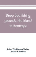 Deep sea fishing grounds, Fire Island to Barnegat