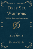 Deep Sea Warriors: With Four Illustrations by the Author (Classic Reprint)