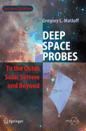 Deep Space Probes: To the Outer Solar System and Beyond