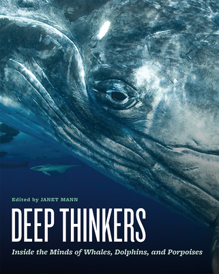 Deep Thinkers: Inside the Minds of Whales, Dolphins, and Porpoises - Mann, Janet (Editor)