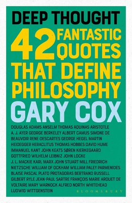 Deep Thought: 42 Fantastic Quotes That Define Philosophy - Cox, Gary