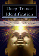 Deep Trance Identification: The Companion Manual