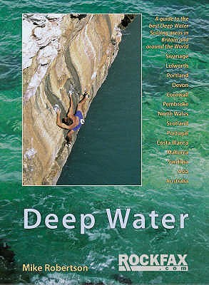 Deep Water: Rockfax Guidebook to Deep Water Soloing - Robertson, Mike