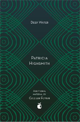 Deep Water: The compulsive classic thriller from the author of THE TALENTED MR RIPLEY - Highsmith, Patricia, and Flynn, Gillian (Afterword by)