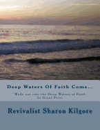 DEEP WATERS OF FAITH COME...Wade out into the Deep Waters of Faith In Giant Print