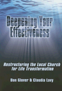 Deepening Your Effectiveness: Restructuring the Local Church for Life Transformation