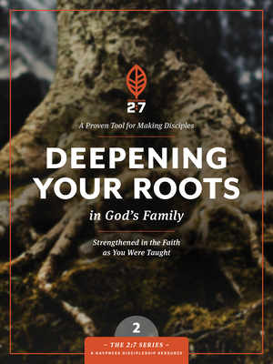 Deepening Your Roots in God's Family: Strengthened in the Faith as You Were Taught - The Navigators (Creator)