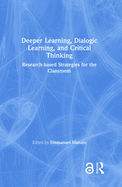 Deeper Learning, Dialogic Learning, and Critical Thinking: Research-based Strategies for the Classroom