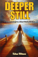 Deeper Still: A Woman's Study to a Closer Walk with God (Latest Edition)