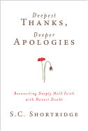Deepest Thanks, Deeper Apologies