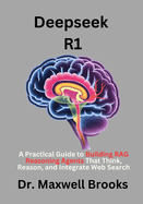 Deepseek R1: A Practical Guide to Building RAG Reasoning Agents That Think, Reason, and Integrate Web Search