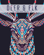 Deer and Elk Coloring Book for Adults: A Coloring Book for Grown Ups Featuring Deer, Elk, Stag, Moose and Whitetail Coloring Pages