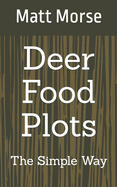 Deer Food Plots The Simple Way