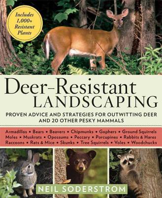 Deer-Resistant Landscaping: Proven Advice and Strategies for Outwitting Deer and 20 Other Pesky Mammals - Soderstrom, Neil