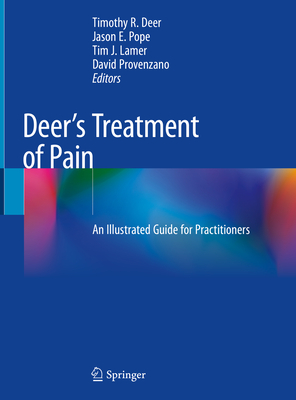 Deer's Treatment of Pain: An Illustrated Guide for Practitioners - Deer, Timothy R. (Editor), and Pope, Jason E. (Editor), and Lamer, Tim J. (Editor)