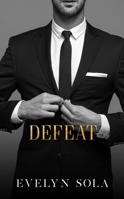 Defeat (Book 2 of the Sutton series): A Friends With Benefits Romance - Sola, Evelyn