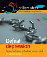 Defeat Depression: Tips and Techniques for Healing a Troubled Mind