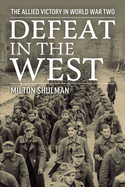 Defeat in the West: The Allied Victory in World War Two