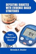 Defeating Diabetes with Evidence Based Strategies: Type 1, Type 2, and Beyond