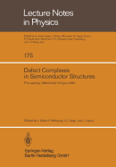 Defect Complexes in Semiconductor Structures: Proceedings of the International School Held in Mtrafred, Hungary, September 13 - 17, 1982