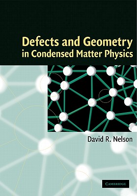 Defects and Geometry in Condensed Matter Physics - Nelson, David R