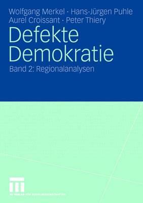 Defekte Demokratie: Band 2: Regionalanalysen - Merkel, Wolfgang, and Puhle, Hans-J?rgen, and Croissant, Aurel