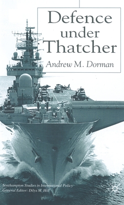 Defence Under Thatcher - Dorman, A