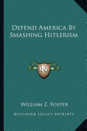 Defend America By Smashing Hitlerism