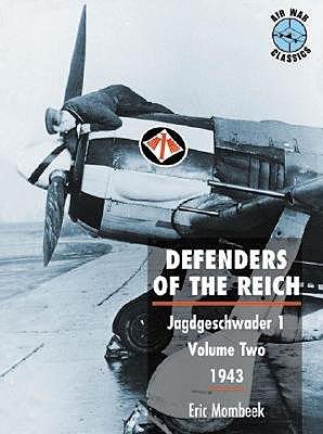 Defenders of the Reich 2: Jagdgeschwader 1 - Volume Two 1943 - Mombeek, Eric