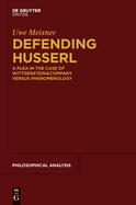 Defending Husserl: A Plea in the Case of Wittgenstein & Company Versus Phenomenology