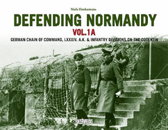 Defending Normandy Vol.1A: German Chain of Command, LXXXIV. A.K. & Infantry Divisions on the Cotentin