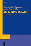 Defending Realism: Ontological and Epistemological Investigations