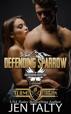 Defending Sparrow: Brotherhood Protectors World - Protectors World, Brotherhood, and Talty, Jen