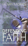Defending the Faith: Upholding Biblical Christianity and the Genesis Record